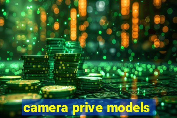 camera prive models